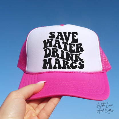 Save Water Drink Margs Trucker Hat, Gift