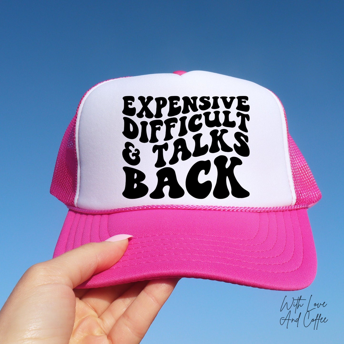 Expensive difficult and talks back Trucker Hat, Gift