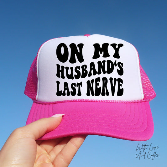 On My Husbands Last Nerve Trucker Hat, Gift